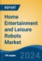Home Entertainment and Leisure Robots Market - Global Industry Size, Share, Trends, Opportunity and Forecast, 2019-2029F - Product Image