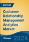 Customer Relationship Management Analytics Market - Global Industry Size, Share, Trends, Opportunity and Forecast, 2019-2029F - Product Thumbnail Image