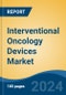 Interventional Oncology Devices Market - Global Industry Size, Share, Trends, Opportunity and Forecast, 2019-2029F - Product Image