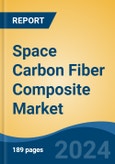 Space Carbon Fiber Composite Market - Global Industry Size, Share, Trends, Opportunity and Forecast, 2019-2029F- Product Image