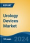 Urology Devices Market - Global Industry Size, Share, Trends, Opportunity and Forecast, 2019-2029F - Product Thumbnail Image