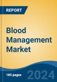 Blood Management Market - Global Industry Size, Share, Trends, Opportunity and Forecast, 2019-2029F- Product Image
