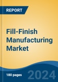 Fill-Finish Manufacturing Market - Global Industry Size, Share, Trends, Opportunity and Forecast, 2019-2029F- Product Image