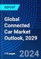 Global Connected Car Market Outlook, 2029 - Product Image