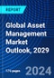 Global Asset Management Market Outlook, 2029 - Product Thumbnail Image