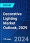 Decorative Lighting Market Outlook, 2029 - Product Image