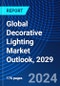 Global Decorative Lighting Market Outlook, 2029 - Product Image
