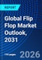 Global Flip Flop Market Outlook, 2031 - Product Thumbnail Image