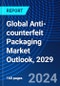 Global Anti-counterfeit Packaging Market Outlook, 2029 - Product Thumbnail Image