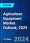 Agriculture Equipment Market Outlook, 2029 - Product Thumbnail Image