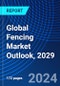 Global Fencing Market Outlook, 2029 - Product Image