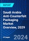 Saudi Arabia Anti-Counterfeit Packaging Market Overview, 2029 - Product Image