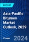 Asia-Pacific Bitumen Market Outlook, 2029 - Product Image