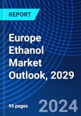 Europe Ethanol Market Outlook, 2029- Product Image