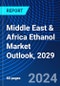 Middle East & Africa Ethanol Market Outlook, 2029 - Product Thumbnail Image