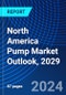 North America Pump Market Outlook, 2029 - Product Image