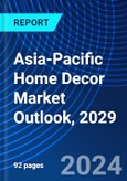 Asia-Pacific Home Decor Market Outlook, 2029- Product Image