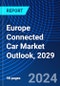 Europe Connected Car Market Outlook, 2029 - Product Thumbnail Image