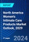 North America Women's Intimate Care Products Market Outlook, 2029 - Product Image