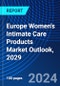 Europe Women's Intimate Care Products Market Outlook, 2029 - Product Thumbnail Image