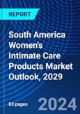 South America Women's Intimate Care Products Market Outlook, 2029- Product Image