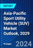 Asia-Pacific Sport Utility Vehicle (SUV) Market Outlook, 2029- Product Image