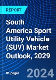 South America Sport Utility Vehicle (SUV) Market Outlook, 2029- Product Image
