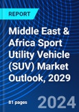 Middle East & Africa Sport Utility Vehicle (SUV) Market Outlook, 2029- Product Image