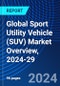 Global Sport Utility Vehicle (SUV) Market Overview, 2024-29 - Product Image