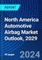 North America Automotive Airbag Market Outlook, 2029 - Product Thumbnail Image