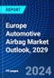 Europe Automotive Airbag Market Outlook, 2029 - Product Thumbnail Image