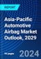 Asia-Pacific Automotive Airbag Market Outlook, 2029 - Product Thumbnail Image