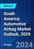 South America Automotive Airbag Market Outlook, 2029- Product Image