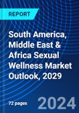 South America, Middle East & Africa Sexual Wellness Market Outlook, 2029- Product Image