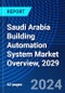 Saudi Arabia Building Automation System Market Overview, 2029 - Product Image