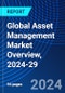 Global Asset Management Market Overview, 2024-29 - Product Image