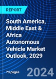 South America, Middle East & Africa Autonomous Vehicle Market Outlook, 2029- Product Image