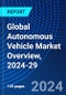 Global Autonomous Vehicle Market Overview, 2024-29 - Product Image