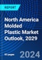 North America Molded Plastic Market Outlook, 2029 - Product Image