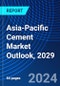Asia-Pacific Cement Market Outlook, 2029 - Product Thumbnail Image