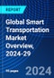 Global Smart Transportation Market Overview, 2024-29 - Product Image