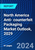North America Anti- counterfeit Packaging Market Outlook, 2029- Product Image