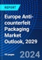 Europe Anti- counterfeit Packaging Market Outlook, 2029 - Product Thumbnail Image