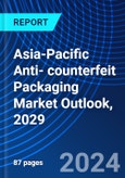 Asia-Pacific Anti- counterfeit Packaging Market Outlook, 2029- Product Image