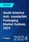 South America Anti- counterfeit Packaging Market Outlook, 2029 - Product Image