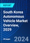 South Korea Autonomous Vehicle Market Overview, 2029 - Product Image