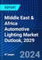 Middle East & Africa Automotive Lighting Market Outlook, 2029 - Product Image
