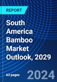 South America Bamboo Market Outlook, 2029- Product Image