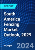 South America Fencing Market Outlook, 2029- Product Image
