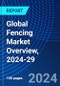 Global Fencing Market Overview, 2024-29 - Product Image